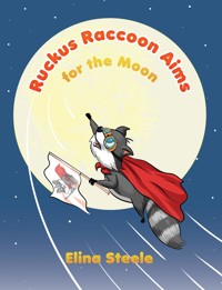 Ruckus Raccoon Aims for the Moon - Elina Steele - ebook