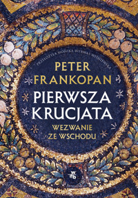 Pierwsza krucjata. Wezwanie ze Wschodu - Peter Frankopan - książka