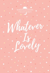 Whatever Is Lovely - BroadStreet Publishing Group LLC - ebook