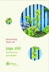 Joga ziół Ziołolecznictwo ajurwedyjskie - Frawley David, Lad Vasant - książka