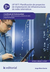 Planificación de proyectos de implantación de infraestructuras de redes telemáticas. IFCT0410 - Jorge Mora García - ebook