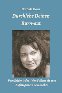 Durchlebe Deinen Burn-out - Cordula Horn - ebook