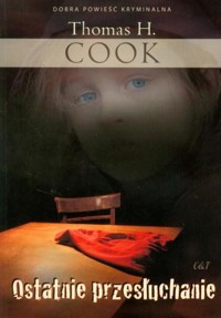 Ostatnie przesłuchanie - Thomas H. Cook - ebook