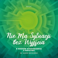 Nie ma sytuacji bez wyjścia. 8 kroków wychodzenia z kryzysu - ks. Marek Dziewiecki - audiobook