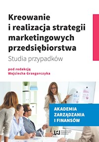 Kreowanie i realizacja strategii marketingowych przedsiębiorstwa -  - książka