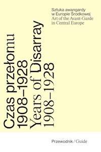 Czas przełomu Sztuka awangardy w Europie Środkowej 1908-1928 -  - książka