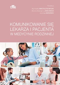 Komunikowanie się lekarza i pacjenta w medycynie rodzinnej -  - książka