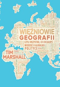 Więźniowie geografii, czyli wszystko, co chciałbyś wiedzieć o globalnej polityce - Tim Marshall - ebook + książka
