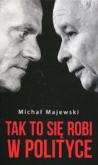 Tak to się robi w polityce - Michał Majewski - ebook + książka