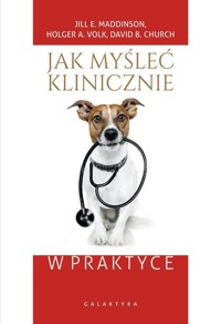 Jak myśleć klinicznie w praktyce - Church David B., Volk Holger A., Maddison Jill E. - książka