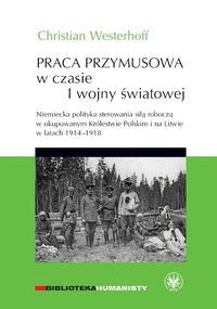 Praca przymusowa w czasie I wojny światowej - Westerhoff Christian - książka