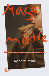 Masa madre - Robert Penn - ebook