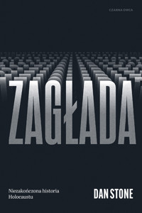 Zagłada. Niezakończona historia Holocaustu - Dan Stone - ebook + książka
