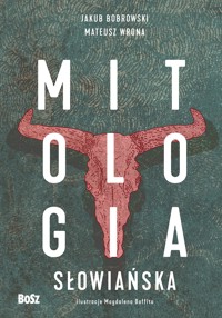 Mitologia słowiańska - Jakub Bobrowski, Mateusz Wrona - książka