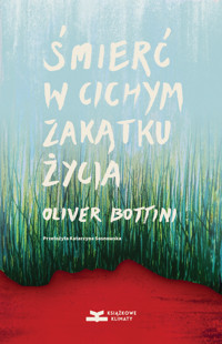 Śmierć w cichym zakątku życia - Oliver Bottini - ebook + książka
