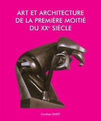 Art et Architecture de la première moitié du XXe siècle - Dorothea Eimert - ebook