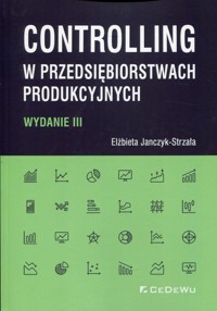 Controlling w przedsiębiorstwach produkcyjnych - Janczyk-Strzała Elżbieta - książka