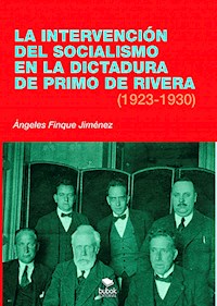 La intervención del socialismo en la dictadura de Primo de Rivera (1923-1930) - Ángeles Finque Jiménez - ebook