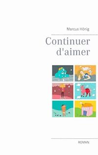 Continuer d'aimer - Marcus Hönig - ebook