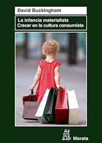 La infancia materialista. Crecer en la cultura consumista - David Buckingham - ebook
