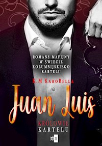 Juan Luis. Królowie kartelu - KaroBella K.M - ebook