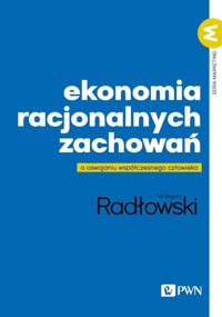 Ekonomia racjonalnych zachowań - Grzegorz Radłowski - książka