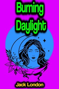 Burning Daylight - Jack London - ebook