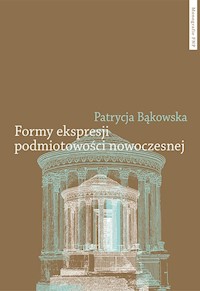 Formy ekspresji podmiotowości nowoczesnej - Bąkowska Patrycja - książka
