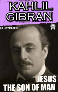 Jesus the Son of Man. Illustrated - Kahlil Gibran - ebook