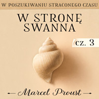 W poszukiwaniu straconego czasu. W stronę Swanna. Część 3 - Proust Marcel - audiobook