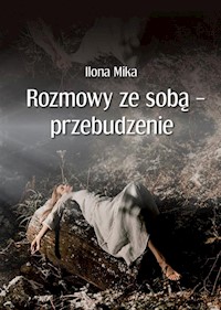 Rozmowy ze sobą przebudzenie - Mika Ilona - ebook + książka