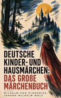 Deutsche Kinder- und Hausmärchen: Das große Märchenbuch - Wilhelm von Ploennies - ebook