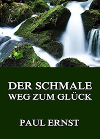 Der schmale Weg zum Glück - Paul Ernst - ebook