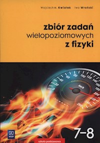 Zbiór zadań wielopoziomowych z fizyki 7-8 - Kwiatek Wojciech, Wroński Iwo - książka