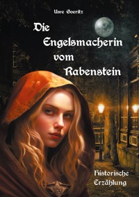 Die Engelsmacherin vom Rabenstein - Uwe Goeritz - ebook