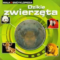 Mała Encyklopedia z trójwymiarowym okienkiem Dzikie zwierzęta -  - książka