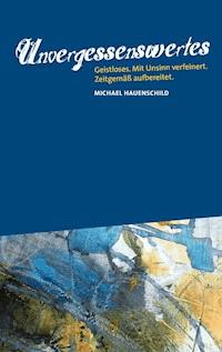 Unvergessenswertes - Michael Hauenschild - ebook