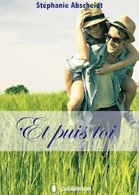 Et puis toi - Stéphanie Abscheidt - ebook