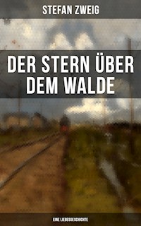 Der Stern über dem Walde: Eine Liebesgeschichte - Stefan Zweig - ebook