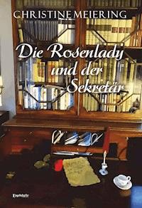 Die Rosenlady und der Sekretär - Christine Meiering - ebook