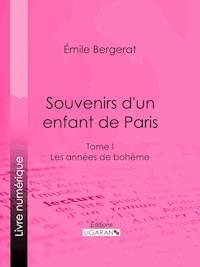 Souvenirs d'un enfant de Paris - Emile Bergerat - ebook
