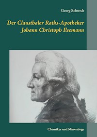 Der Clausthaler Raths-Apotheker Johann Christoph Ilsemann - Georg Schwedt - ebook