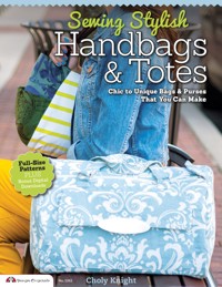 Sewing Stylish Handbags & Totes - Choly Knight - ebook