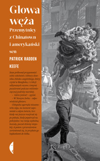 Głowa węża. Przemytnicy z Chinatown i amerykański sen - Patrick Radden Keefe - ebook