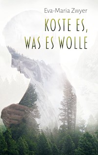 Koste es, was es wolle - Eva-Maria Zwyer - ebook