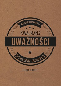 Kwadrans uważności Ćwiczenia duchowe - Werhun Wojciech - książka