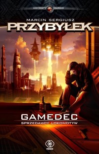 Gamedec Tom 2 Gamedec Sprzedawcy lokomotyw - Marcin Przybyłek - książka