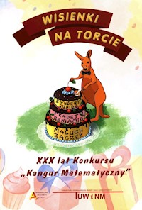 Wisienki na torcie XXX lat Konkursu Kangur Matematyczny - Jędrzejewicz Piotr, Kraśkiewicz Witold, Makowski Adam - książka