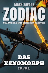 Zodiac - Gejagter zwischen den Welten IV: Das Xenomorph - Mark Savage - ebook