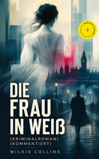 Die Frau in Weiß (Kriminalroman) (Kommentiert) - Collins Wilkie - ebook